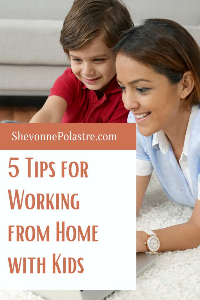 Shevonne discusses five tips to help working from home while taking care of your kids, especially small ones.   